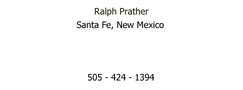 Ralph PratherNew Mexico  prather@la-tierra.com505-424-1394